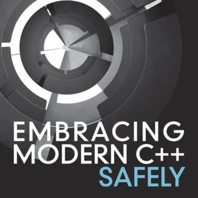 خرید و دانلود نسخه کامل کتاب 
Embracing Modern C++ Safely