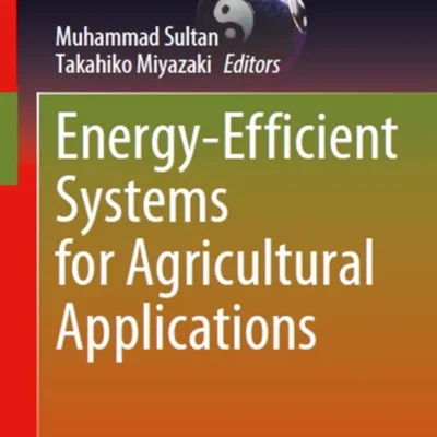خرید و دانلود نسخه کامل کتاب 
Energy-Efficient Systems for Agricultural Applications