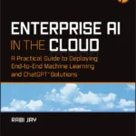 خرید و دانلود نسخه کامل کتاب 
Enterprise AI in the Cloud: A Practical Guide to Deploying End-to-End Machine Learning and ChatGPT Solutions