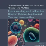 خرید و دانلود نسخه کامل کتاب 
Environmental Approach to Remediate Refractory Pollutants from Industrial Wastewater Treatment Plant