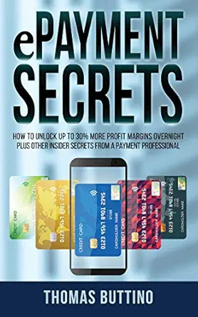 خرید و دانلود نسخه کامل کتاب ePayment Secrets: How to Unlock Up To 30% More Profit Margins Overnight, Plus Other Insider Secrets from a Payment Professional (Business Growth Strategies)_6a665282ec67b.webp خرید و دانلود نسخه کامل کتاب ePayment Secrets: How to Unlock Up To 30% More Profit Margins Overnight, Plus Other Insider Secrets from a Payment Professional (Business Growth Strategies)