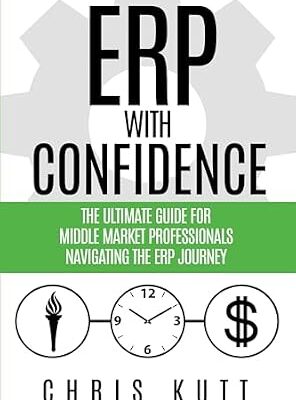 خرید و دانلود نسخه کامل کتاب ERP with Confidence: The Ultimate Guide for Middle Market Professionals Navigating the ERP Journey