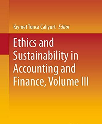 خرید و دانلود نسخه کامل کتاب Ethics and Sustainability in Accounting and Finance, Volume III (Accounting, Finance, Sustainability, Governance & Fraud: Theory and Application) Kindle Edition