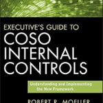 خرید و دانلود نسخه کامل کتاب Executive’s Guide to COSO Internal Controls: Understanding and Implementing the New Framework (Wiley Corporate F&A Book 639)