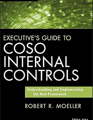 خرید و دانلود نسخه کامل کتاب Executive’s Guide to COSO Internal Controls: Understanding and Implementing the New Framework (Wiley Corporate F&A Book 639)