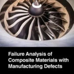 خرید و دانلود نسخه کامل کتاب 
Failure Analysis of Composite Materials with Manufacturing Defects