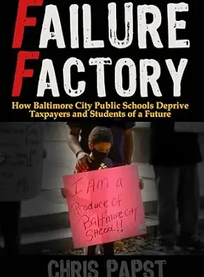 خرید و دانلود نسخه کامل کتاب Failure Factory: How Baltimore City Public Schools Deprive Taxpayers and Students of a Future
