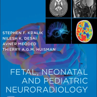 خرید و دانلود نسخه کامل کتاب 
Fetal, Neonatal and Pediatric Neuroradiology