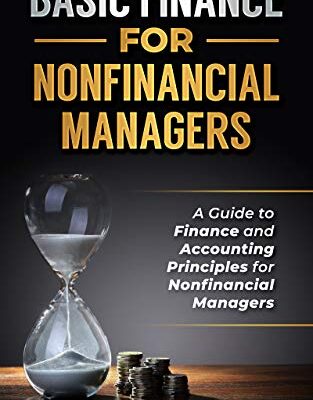 خرید و دانلود نسخه کامل کتاب Finance for Nonfinancial Managers: A Guide to Finance and Accounting Principles for Nonfinancial Managers (Economics and Financial Education Book 1) Kindle Edition
