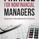 خرید و دانلود نسخه کامل کتاب Finance For Nonfinancial Managers: Interpretation of Financial Statements, Financial Ratio Analysis, Small Business Budgeting, Business Finance Textbook, Financial Management Theory and Practice
