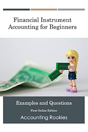 خرید و دانلود نسخه کامل کتاب Financial Instrument Accounting for Beginners: Examples & Questions_6a66b94e73a74.jpeg خرید و دانلود نسخه کامل کتاب Financial Instrument Accounting for Beginners: Examples & Questions