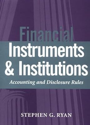 خرید و دانلود نسخه کامل کتاب Financial Instruments and Institutions: Accounting and Disclosure Rules (Wiley Finance Book 187)