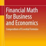 خرید و دانلود نسخه کامل کتاب Financial Math for Business and Economics: Compendium of Essential Formulas