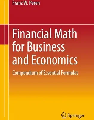 خرید و دانلود نسخه کامل کتاب Financial Math for Business and Economics: Compendium of Essential Formulas