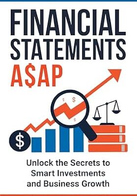 خرید و دانلود نسخه کامل کتاب Financial Statements A$AP: Unlock the Secrets to Smart Investments and Business Growth