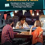 خرید و دانلود نسخه کامل کتاب Food Truck Business Plan: Handbook to Help Food Truck Event Planners or Beginners to Manage Food Trucks. Strategies of Interior Décor, Food Choices, Social Media Marketing, and Financial Planning.