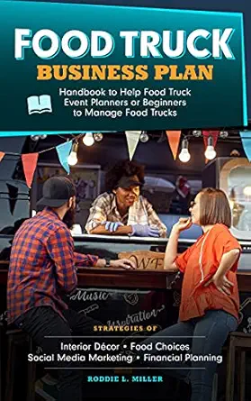 خرید و دانلود نسخه کامل کتاب Food Truck Business Plan: Handbook to Help Food Truck Event Planners or Beginners to Manage Food Trucks. Strategies of Interior Décor, Food Choices, Social Media Marketing, and Financial Planning._6a6545dc83495.webp خرید و دانلود نسخه کامل کتاب Food Truck Business Plan: Handbook to Help Food Truck Event Planners or Beginners to Manage Food Trucks. Strategies of Interior Décor, Food Choices, Social Media Marketing, and Financial Planning.