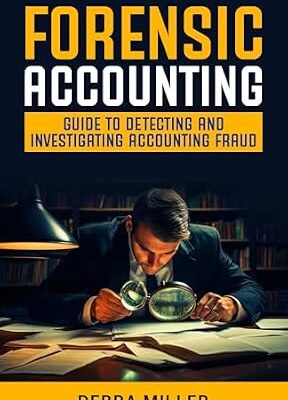 خرید و دانلود نسخه کامل کتاب FORENSIC ACCOUNTING: GUIDE TO DETECTING AND INVESTIGATING ACCOUNTING FRAUD