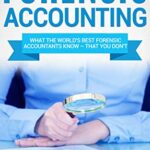 خرید و دانلود نسخه کامل کتاب Forensic Accounting: What the World’s Best Forensic Accountants Know – That You Don’t Kindle Edition