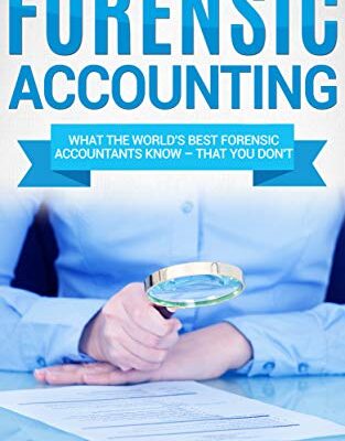 خرید و دانلود نسخه کامل کتاب Forensic Accounting: What the World’s Best Forensic Accountants Know – That You Don’t Kindle Edition