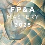 خرید و دانلود نسخه کامل کتاب FP&A Mastery 2025: Elevate Your Financial Planning and Analysis Skills to New Heights