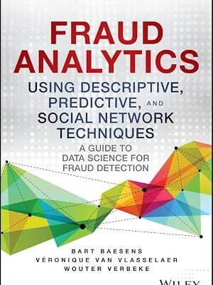 خرید و دانلود نسخه کامل کتاب Fraud Analytics Using Descriptive, Predictive, and Social Network Techniques: A Guide to Data Science for Fraud Detection (Wiley and SAS Business Series)