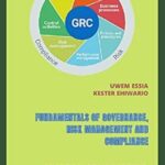خرید و دانلود نسخه کامل کتاب FUNDAMENTALS OF GOVERNANCE, RISK MANAGEMENT AND COMPLIANCE: Governance, Risk Management, and Compliance (GRC) Book 1