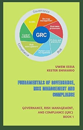 خرید و دانلود نسخه کامل کتاب FUNDAMENTALS OF GOVERNANCE, RISK MANAGEMENT AND COMPLIANCE: Governance, Risk Management, and Compliance (GRC) Book 1_6a67b0cff3ea4.jpeg خرید و دانلود نسخه کامل کتاب FUNDAMENTALS OF GOVERNANCE, RISK MANAGEMENT AND COMPLIANCE: Governance, Risk Management, and Compliance (GRC) Book 1