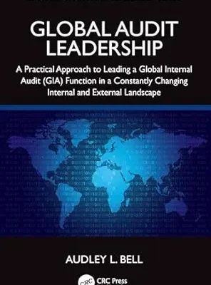خرید و دانلود نسخه کامل کتاب Global Audit Leadership: A Practical Approach to Leading a Global Internal Audit (GIA) Function in a Constantly Changing Internal and External Landscape (Security, Audit and Leadership Series)