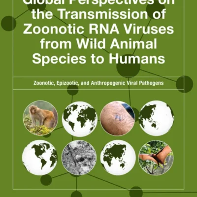 خرید و دانلود نسخه کامل کتاب 
Global Perspectives on the Transmission of Zoonotic RNA Viruses from Wild Animal Species to Humans: Zoonotic, Epizootic, and Anthropogenic Viral Pathogens