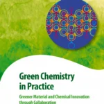 خرید و دانلود نسخه کامل کتاب 
Green Chemistry in Practice: Greener Material and Chemical Innovation through Collaboration (Advances in Green and Sustainable Chemistry)