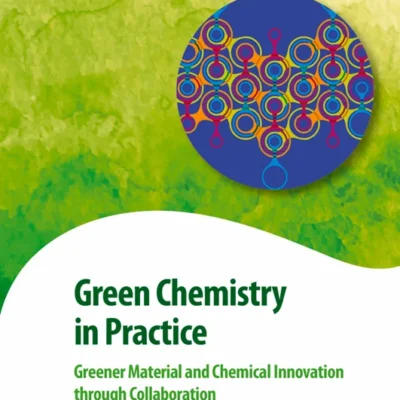 خرید و دانلود نسخه کامل کتاب 
Green Chemistry in Practice: Greener Material and Chemical Innovation through Collaboration (Advances in Green and Sustainable Chemistry)