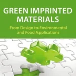 خرید و دانلود نسخه کامل کتاب 
Green Imprinted Materials: From Design to Environmental and Food Applications