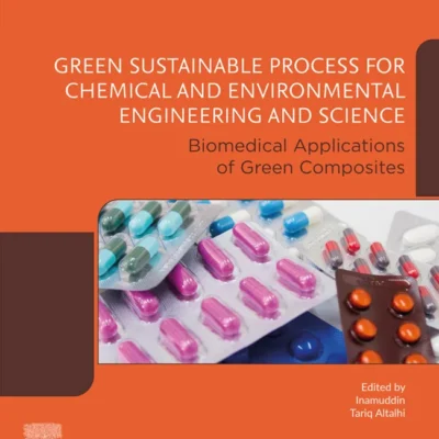 خرید و دانلود نسخه کامل کتاب 
Green Sustainable Process for Chemical and Environmental Engineering and Science: Biomedical Applications of Green Composites
