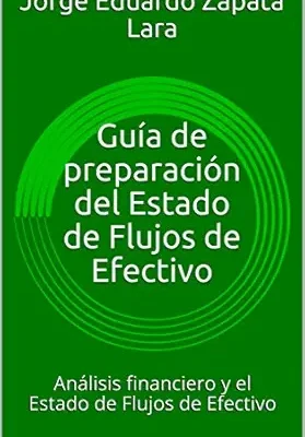 خرید و دانلود نسخه کامل کتاب Guía de preparación del Estado de Flujos de Efectivo: Análisis financiero y el Estado de Flujos de Efectivo (Spanish Edition)
