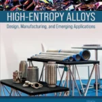 خرید و دانلود نسخه کامل کتاب 
High-Entropy Alloys: Design, Manufacturing, and Emerging Applications