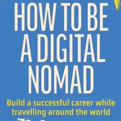 خرید و دانلود نسخه کامل کتاب 
How to Be a Digital Nomad: Build a Successful Career While Travelling the World