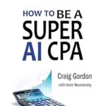 خرید و دانلود نسخه کامل کتاب How to Be a Super AI CPA: Unlocking the Power of Artificial Intelligence for Accounting Professionals
