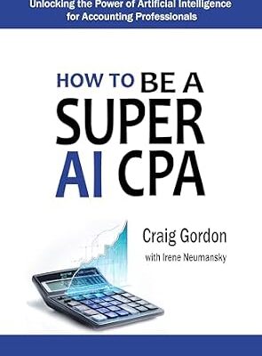 خرید و دانلود نسخه کامل کتاب How to Be a Super AI CPA: Unlocking the Power of Artificial Intelligence for Accounting Professionals