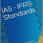 خرید و دانلود نسخه کامل کتاب IAS – IFRS Standards : Understand and practice IAS/IFRS standards through example cases and corrected exercises [Print Replica] Kindle Edition