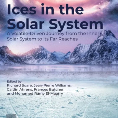 خرید و دانلود نسخه کامل کتاب 
Ices in the Solar-System: A Volatile-Driven Journey from the Inner Solar System to its Far Reaches