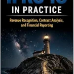 خرید و دانلود نسخه کامل کتاب IFRS 15 in Practice : Revenue Recognition, Contract Analysis, and Financial Reporting (IFRS in Practice)