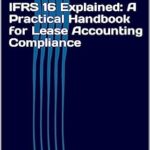 خرید و دانلود نسخه کامل کتاب IFRS 16 Explained: A Practical Handbook for Lease Accounting Compliance