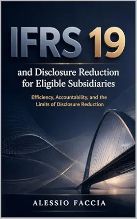 خرید و دانلود نسخه کامل کتاب IFRS 19 and disclosure reduction for eligible subsidiaries: Efficiency, Accountability, and the Limits of Disclosure Reduction (IFRS in Practice)_6a663f781a937.webp خرید و دانلود نسخه کامل کتاب IFRS 19 and disclosure reduction for eligible subsidiaries: Efficiency, Accountability, and the Limits of Disclosure Reduction (IFRS in Practice)