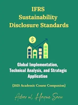 خرید و دانلود نسخه کامل کتاب IFRS Sustainability Disclosure Standards: Global Implementation, Technical Analysis, and Strategic Application (2025 Academic Course Companion)