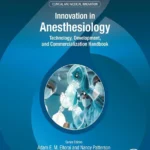 خرید و دانلود نسخه کامل کتاب 
Innovation in Anesthesiology: Technology, Development, and Commercialization Handbook (Clinical and Medical Innovation)