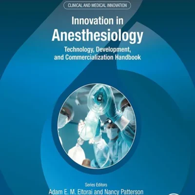 خرید و دانلود نسخه کامل کتاب 
Innovation in Anesthesiology: Technology, Development, and Commercialization Handbook (Clinical and Medical Innovation)