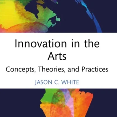 خرید و دانلود نسخه کامل کتاب 
Innovation in the Arts: Concepts, Theories, and Practices