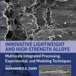خرید و دانلود نسخه کامل کتاب 
Innovative Lightweight and High-Strength Alloys: Multiscale Integrated Processing, Experimental, and Modeling Techniques