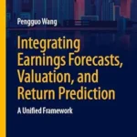 خرید و دانلود نسخه کامل کتاب Integrating Earnings Forecasts, Valuation, and Return Prediction: A Unified Framework (Contributions to Finance and Accounting)